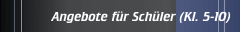 Angebote für Schüler (Kl. 5-10)